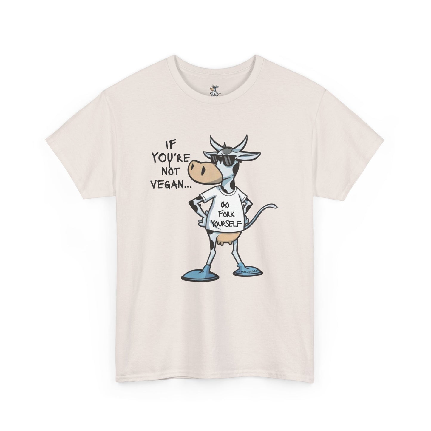 Vegan Protest Tee — “If You're Not Vegan… Go Fork Yourself” Cow Graphic