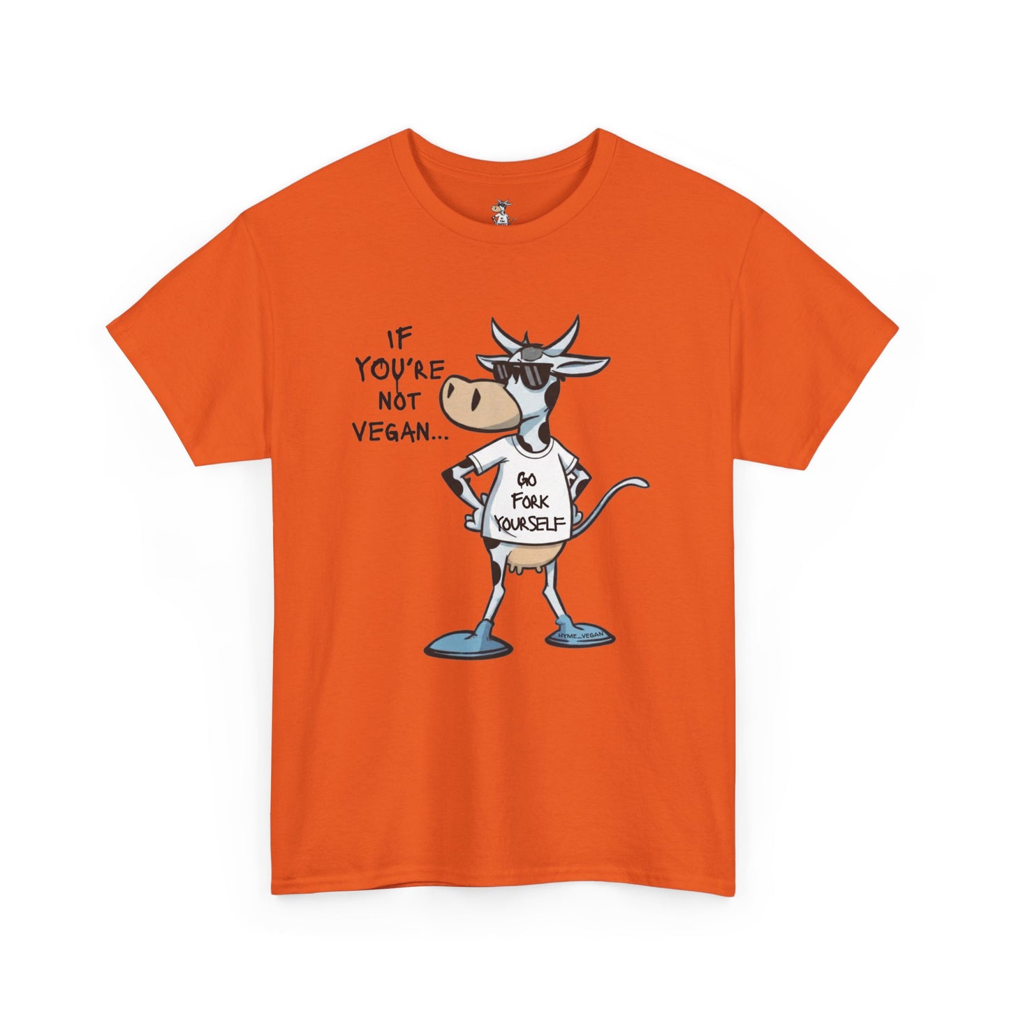 Vegan Protest Tee — “If You're Not Vegan… Go Fork Yourself” Cow Graphic