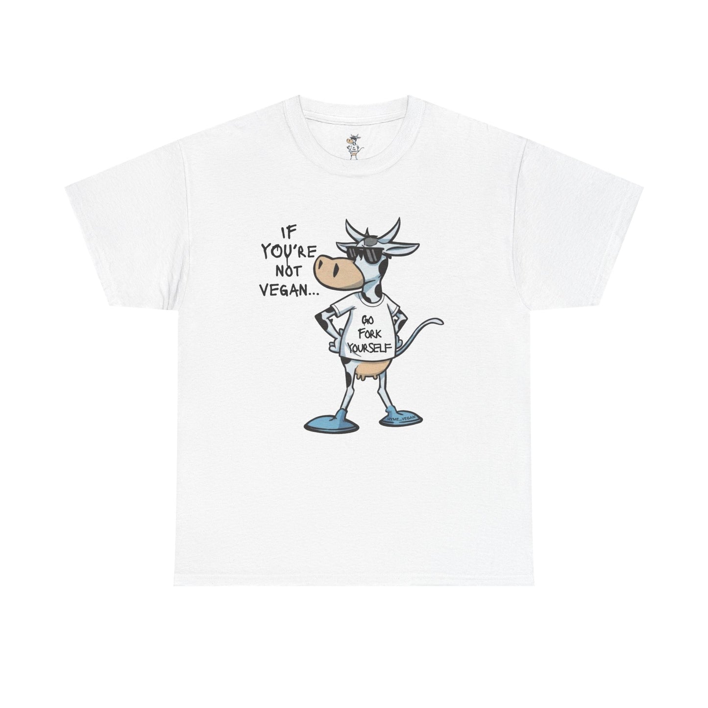 Vegan Protest Tee — “If You're Not Vegan… Go Fork Yourself” Cow Graphic