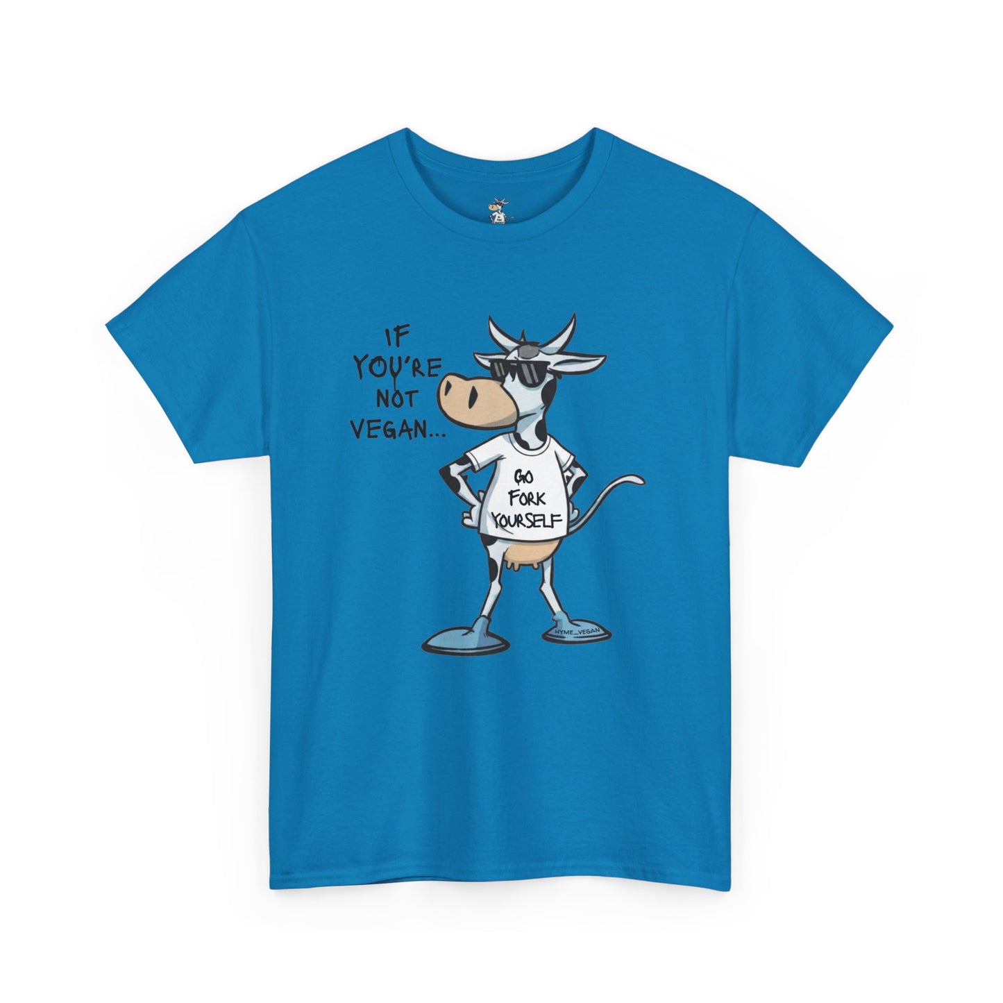Vegan Protest Tee — “If You're Not Vegan… Go Fork Yourself” Cow Graphic