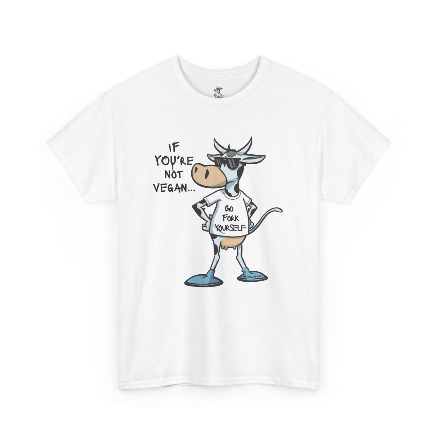 Vegan Protest Tee — “If You're Not Vegan… Go Fork Yourself” Cow Graphic