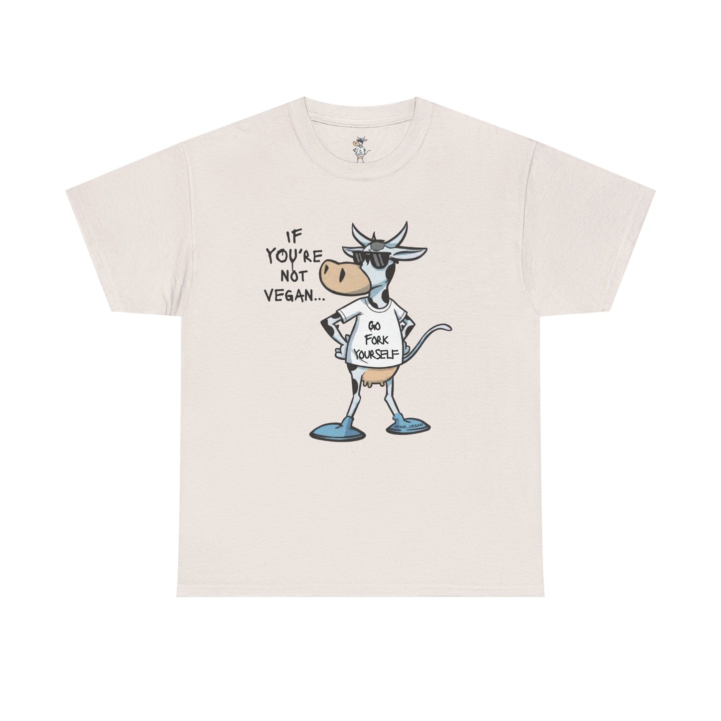 Vegan Protest Tee — “If You're Not Vegan… Go Fork Yourself” Cow Graphic