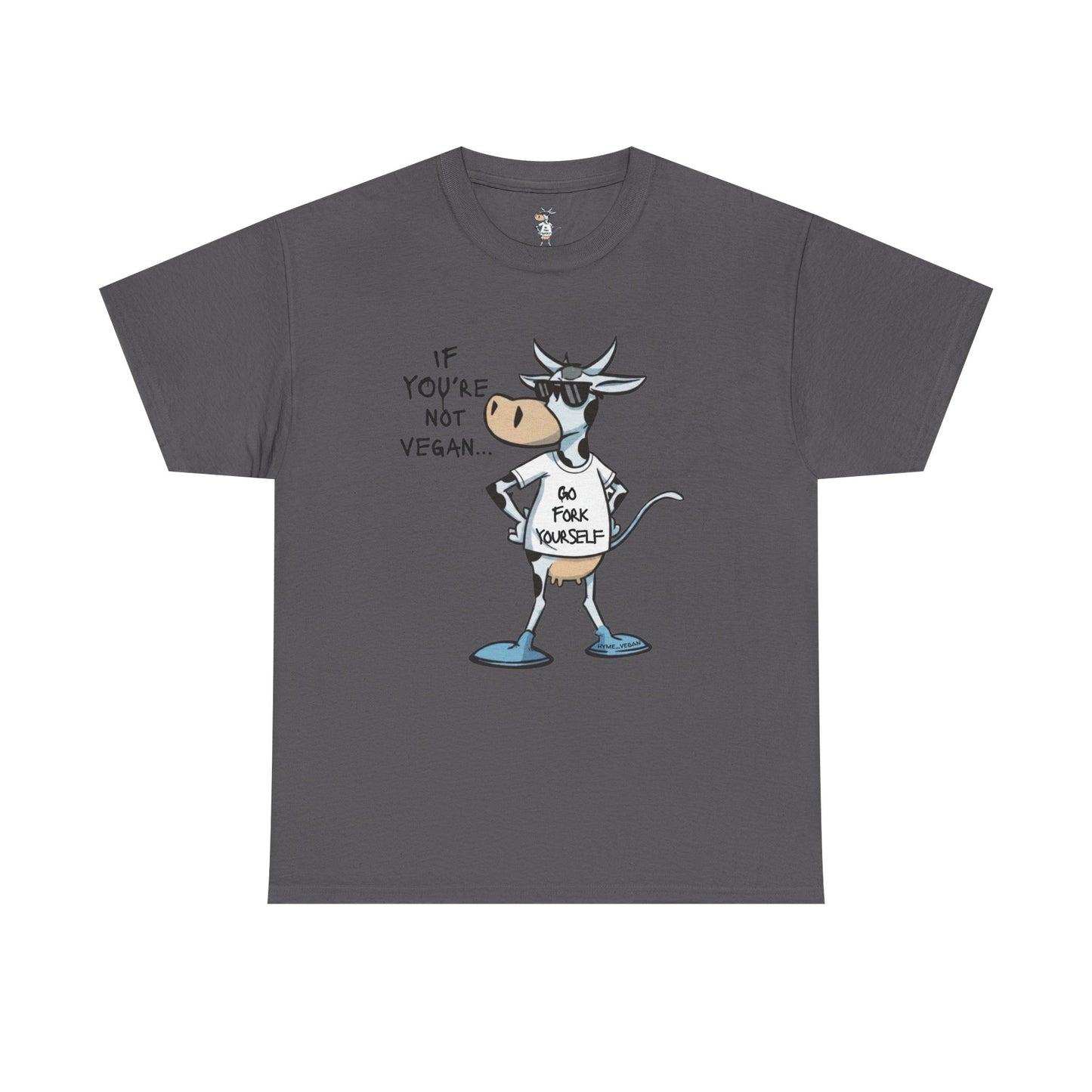Vegan Protest Tee — “If You're Not Vegan… Go Fork Yourself” Cow Graphic