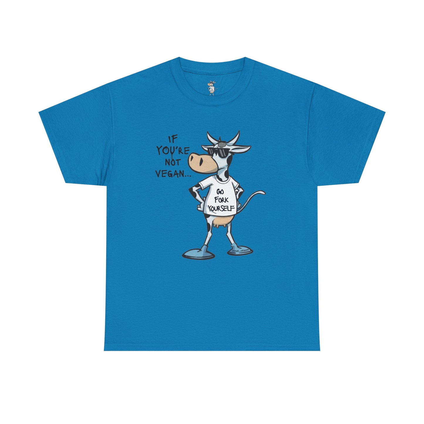 Vegan Protest Tee — “If You're Not Vegan… Go Fork Yourself” Cow Graphic