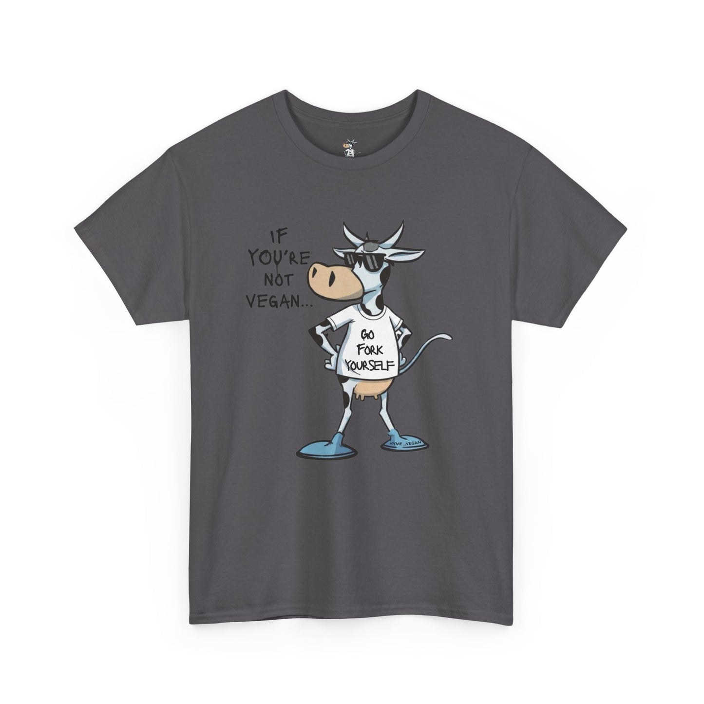 Vegan Protest Tee — “If You're Not Vegan… Go Fork Yourself” Cow Graphic