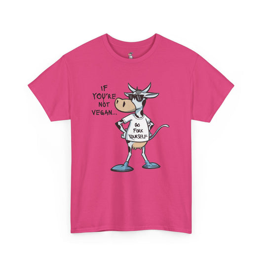 Vegan Protest Tee — “If You're Not Vegan… Go Fork Yourself” Cow Graphic