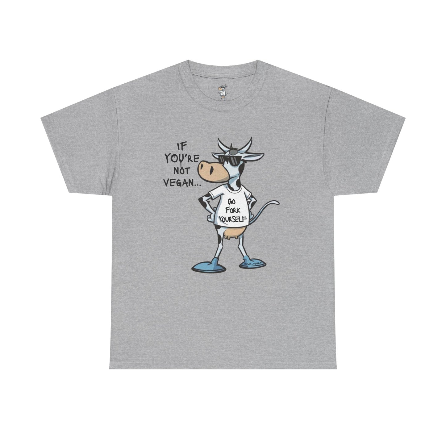 Vegan Protest Tee — “If You're Not Vegan… Go Fork Yourself” Cow Graphic