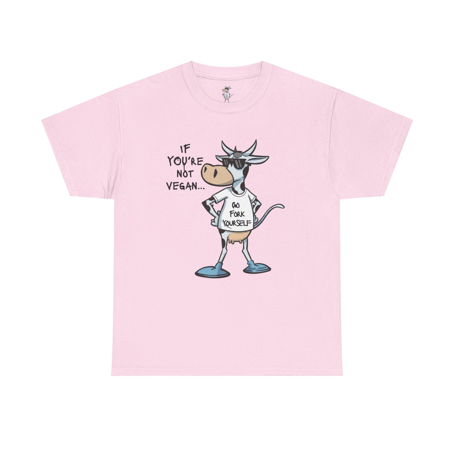 Vegan Protest Tee — “If You're Not Vegan… Go Fork Yourself” Cow Graphic
